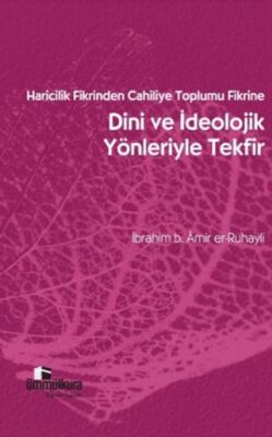 Haricilik Fikrinden Cahiliye Toplumu Fikrine - Dini ve İdeolojik Yönleriyle Tekfir - 1