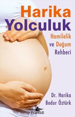 Harika Yolculuk: Hamilelik ve Doğum Rehberi - 1