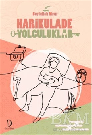 Harikulade Yolculuklar - Dava Adamı Yayınları