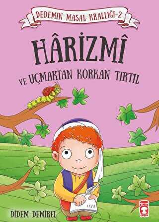 HARİZMİ VE UÇMAKTAN KORKAN TIRTIL - Timaş Çocuk