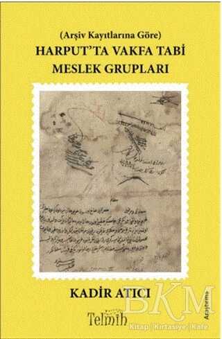 Harput’ta Vakfa Tabi Meslek Grupları - Telmih Kitap