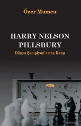 Harry Nelson Pillsbury Dünya Şampiyonlarına Karşı - Zet Yayınları
