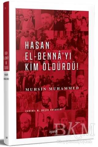 Hasan El-Benna`yı Kim Öldürdü! - İşaret Yayınları