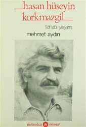 Hasan Hüseyin Korkmazgil Sanatı-Yaşamı - Hatiboğlu Yayınları