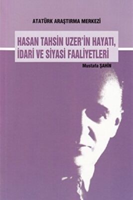 Hasan Tahsin Uzer`in Hayatı İdari ve Siyasi Faaliyetleri - 1