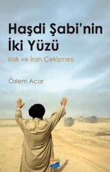 Haşdi Şabi`nin İki Yüzü - Irak ve İran Çekişmesi - Siyasal Kitabevi