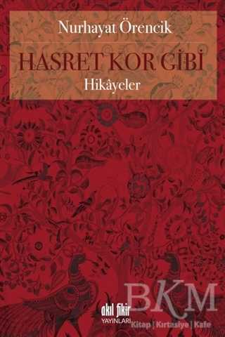 Hasret Kor Gibi - Akıl Fikir Yayınları