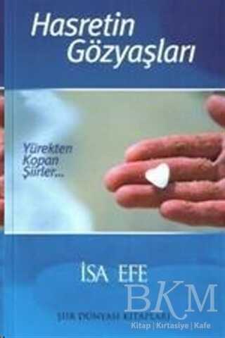 Hasretin Gözyaşları Yürekten Kopan Şiirler - Birey Yayıncılık