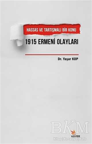 Hassas ve Tartışmalı Bir Konu 1915 Ermeni Olayları - Kriter Yayınları