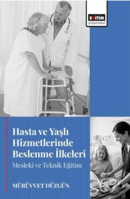 Hasta ve Yaşlı Hizmetlerinde Beslenme İlkeleri Mesleki ve Teknik Eğitim - 1