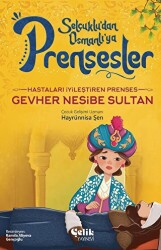 Hastaları İyileştiren Prenses - Gevher Nesibe Sultan - Çelik Yayınevi