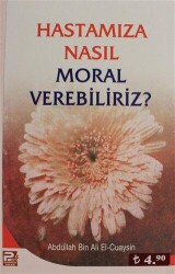 Hastamıza Nasıl Moral Verebiliriz? - Karınca & Polen Yayınları