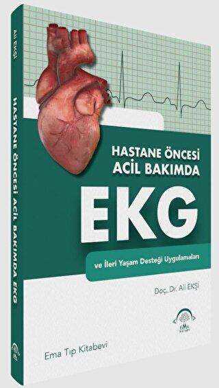 Hastane Öncesi Acil Bakımda EKG ve İleri Yaşam Desteği Uygulamaları - EMA Tıp Kitabevi