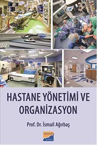 Hastane Yönetimi ve Organizasyon - Siyasal Kitabevi - Akademik Kitaplar