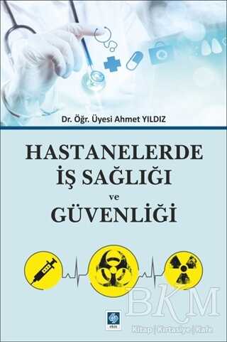 Hastanelerde İş Sağlığı ve Güvenliği - Ekin Basım Yayın
