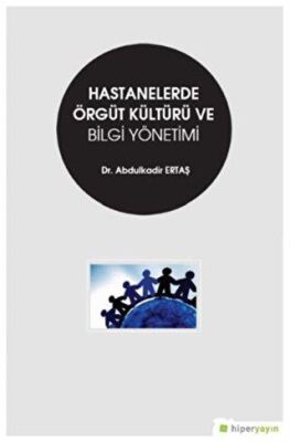 Hastanelerde Örgüt Kültürü ve Bilgi Yönetimi - 1