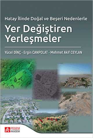 Hatay İlinde Doğal ve Beşeri Nedenlerle Yer Değiştiren Yerleşmeler - Pegem Akademi Yayıncılık