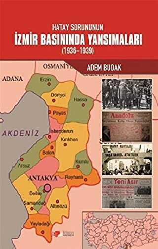 Hatay Sorununun İzmir Basınında Yansımaları 1936-1939