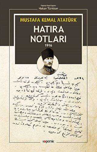 Mustafa Kemal Atatürk - Hatıra Notları 1916 - Kopernik Kitap