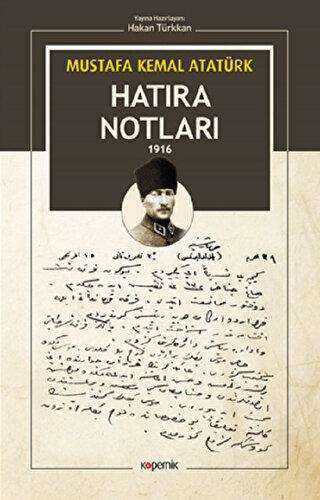 Mustafa Kemal Atatürk - Hatıra Notları 1916