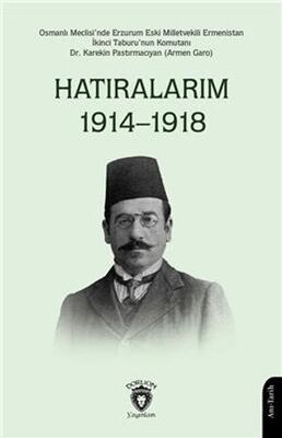 Hatıralarım 1914–1918 Osmanlı Meclisinde Erzurum Eski Milletvekili