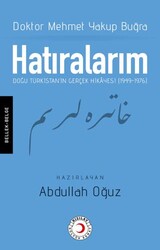 Hatıralarım: Doğu Türkistan`ın Gerçek Hikayesi 1949-1976 - Kızılay Kültür ve Sanat Yayınları