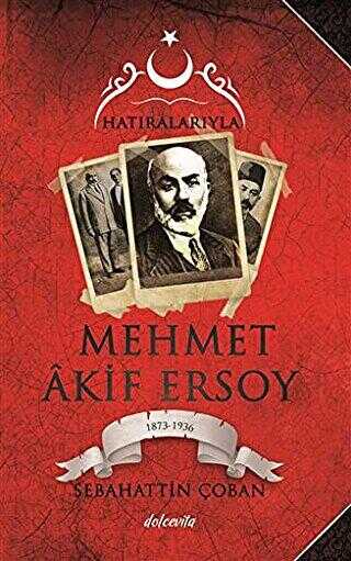 Hatıralarıyla Mehmet Akif Ersoy 1873-1836