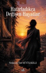 Hatırladıkça Değişen Hayatlar - İzan Yayıncılık