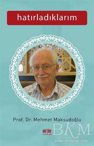 Hatırladıklarım - Akıl Fikir Yayınları