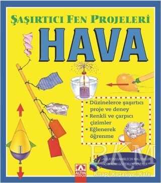 Hava - Şaşırtıcı Fen Projeleri - Altın Kitaplar