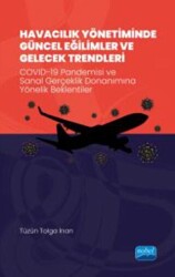 Havacılık Yönetiminde Güncel Eğilimler Ve Gelecek Trendleri - Covıd-19 Pandemisi Ve Sanal Gerçeklik Donanımına Yönelik Beklentiler - Nobel Akademik Yayıncılık