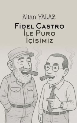 Havana’da Fidel Castro İle Karşılıklı Puro İçişimiz - 1