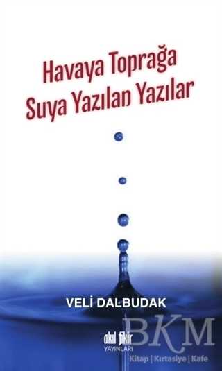 Havaya Toprağa Suya Yazılan Yazılar - Akıl Fikir Yayınları