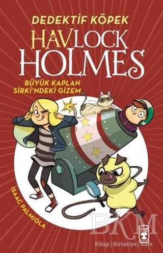 Havlock Holmes: Büyük Kaplan Sirki`ndeki Gizem - Timaş Çocuk
