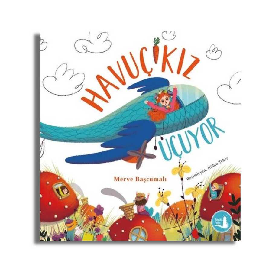 Havuç Kız Uçuyor - Büyülü Fener Yayınları