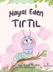 Hayal Eden Tırtıl - Atlı Karınca Yayınları
