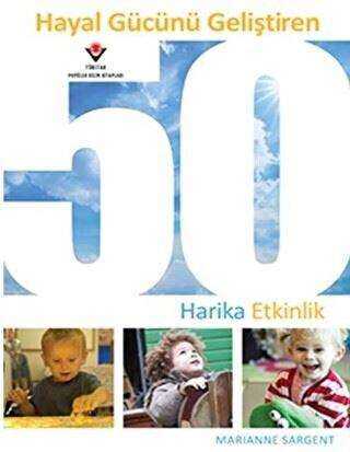 Hayal Gücünü Geliştiren 50 Harika Etkinlik - TÜBİTAK Yayınları