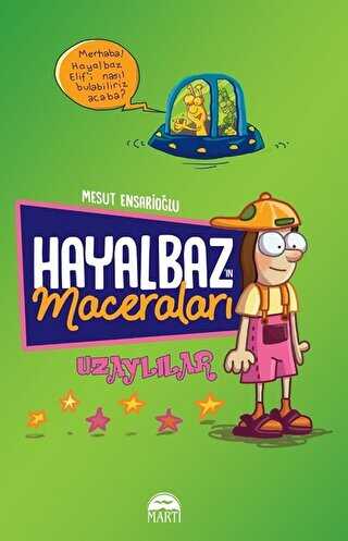 Hayalbaz’ın Maceraları 1 - Uzaylılar - Martı Çocuk Yayınları