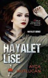 Hayalet Lise - Hayalet Serisi 1.Kitap - Kent Kitap