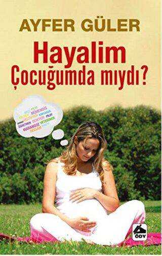 Hayalim Çocuğumda mıydı? - Öğretmenim Dergisi Yayınları