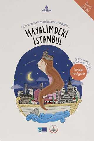 Hayalimdeki İstanbul - Çocuk Yazarlardan İstanbul Hikayeleri
