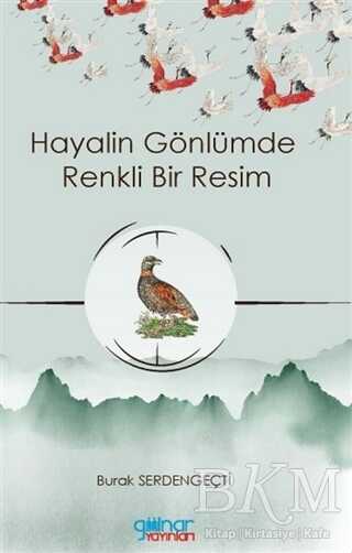 Hayalin Gönlümde Renkli Bir Resim - Gülnar Yayınları