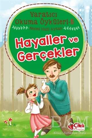 Hayaller ve Gerçekler - Yaratıcı Okuma Öyküleri 5 - Çilek Kitaplar