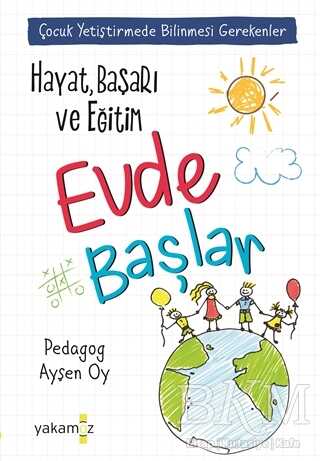 Hayat, Başarı ve Eğitim Evde Başlar - Yakamoz Yayınevi