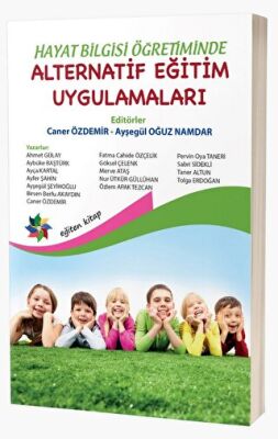 Hayat Bilgisi Öğretiminde Alternatif Eğitim Uygulamaları - 1