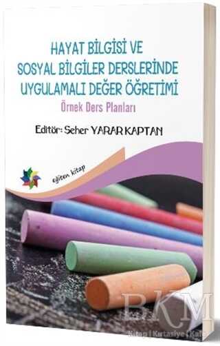 Hayat Bilgisi ve Sosyal Bilgiler Derslerinde Uygulamalı Değer Yönetimi - Eğiten Kitap