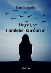 Hayat, Cümleler Kurdurur - Kadran Medya Yayıncılık