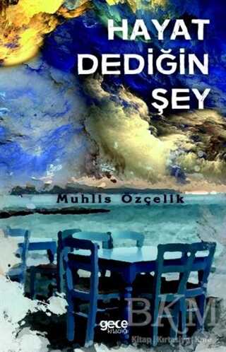 Hayat Dediğin Şey - Gece Kitaplığı