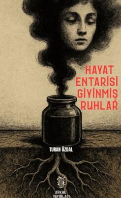 Hayat Entarisi Giyinmiş Ruhlar - 1