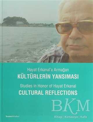 Hayat Erkanal’a Armağan Kültürlerin Yansıması - Homer Kitabevi